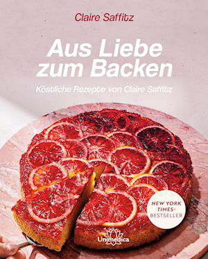 Aus Liebe zum Backen - Claire Saffitz - Books - Unimedica, ein Imprint des Narayana Verl - 9783962573317 - August 18, 2023