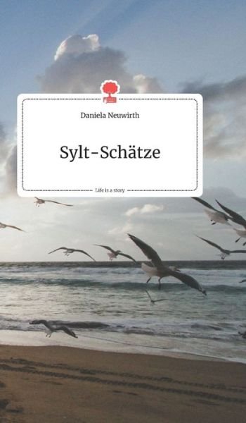 Cover for Neuwirth · Sylt-Schätze. Life is a Story (Bok) (2020)
