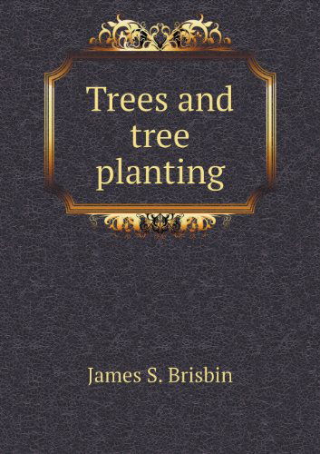 Cover for James S. Brisbin · Trees and Tree Planting (Paperback Book) (2013)