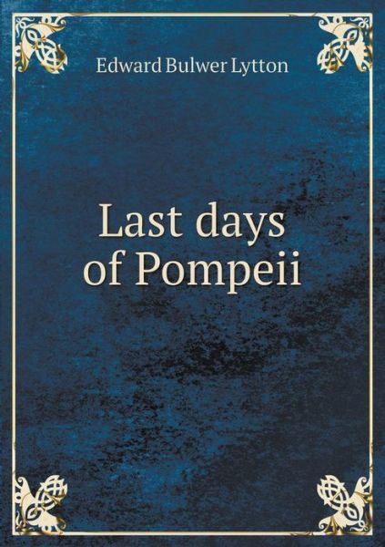 Cover for Edward Bulwer Lytton · Last Days of Pompeii (Paperback Book) (2015)