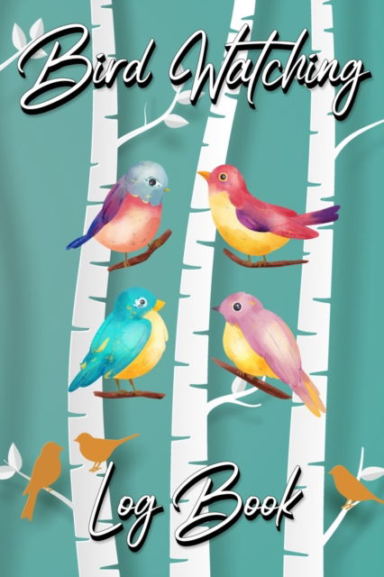 Cover for Millie Zoes · Bird Watching Log Book (Paperback Book) (2021)