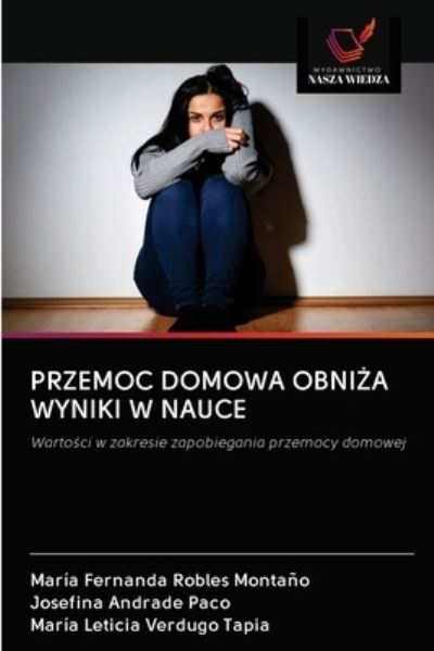Cover for Maria Fernanda Robles Montaño · Przemoc Domowa Obni?a Wyniki W Nauce (Paperback Book) (2020)