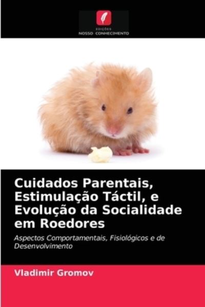 Cover for Vladimir Gromov · Cuidados Parentais, Estimulacao Tactil, e Evolucao da Socialidade em Roedores (Pocketbok) (2021)