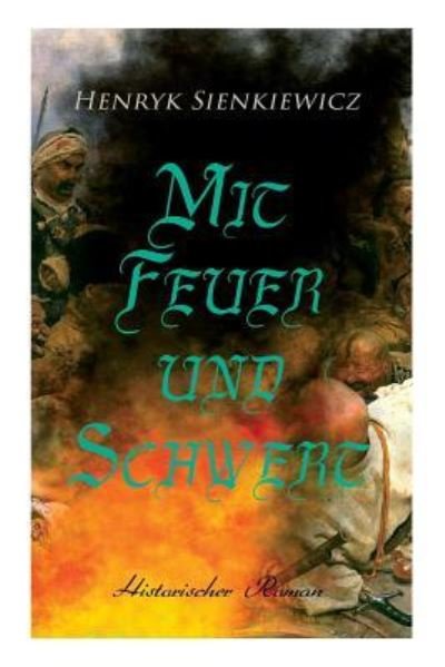 Cover for Henryk Sienkiewicz · Mit Feuer und Schwert (Paperback Book) (2018)