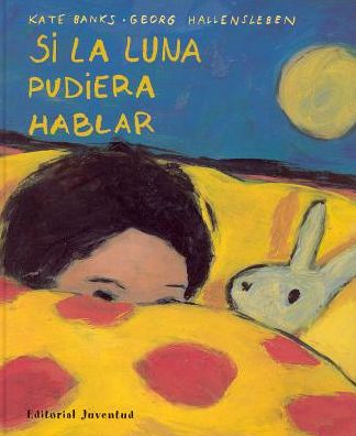 Cover for Kate Banks · Si La Luna Pudiera Hablar (Hardcover Book) [Spanish, 3 edition] (2001)