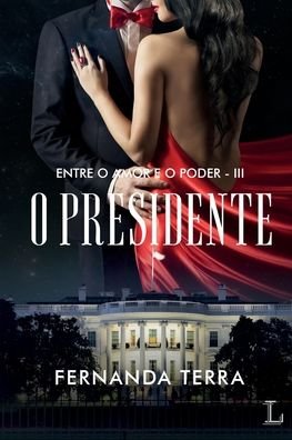 Cover for Fernanda Terra · O Presidente: Entre o amor e o poder: 3 (Paperback Book) (2021)