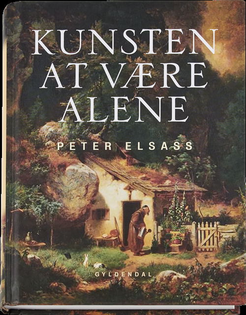 Cover for Peter Elsass · Kunsten at være alene (Gebundesens Buch) [1. Ausgabe] (2016)