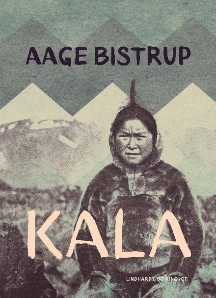 Kala - Aage Bistrup - Bücher - Saga - 9788711798317 - 14. Juli 2017