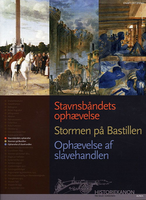 Historiekanon: Historiekanon Stavnsbåndets ophævelse, Stormen på Bastillen, Ophævelse af slavhandlen - Einar Lund Jensen - Books - Alinea - 9788723032317 - December 29, 2009