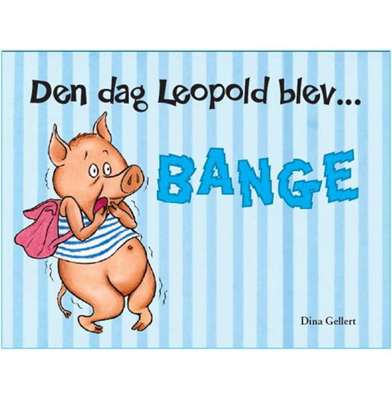 Cover for Dina Gellert · Leopold: Den dag Leopold blev bange (Indbundet Bog) [2. udgave] [Indbundet] (2010)