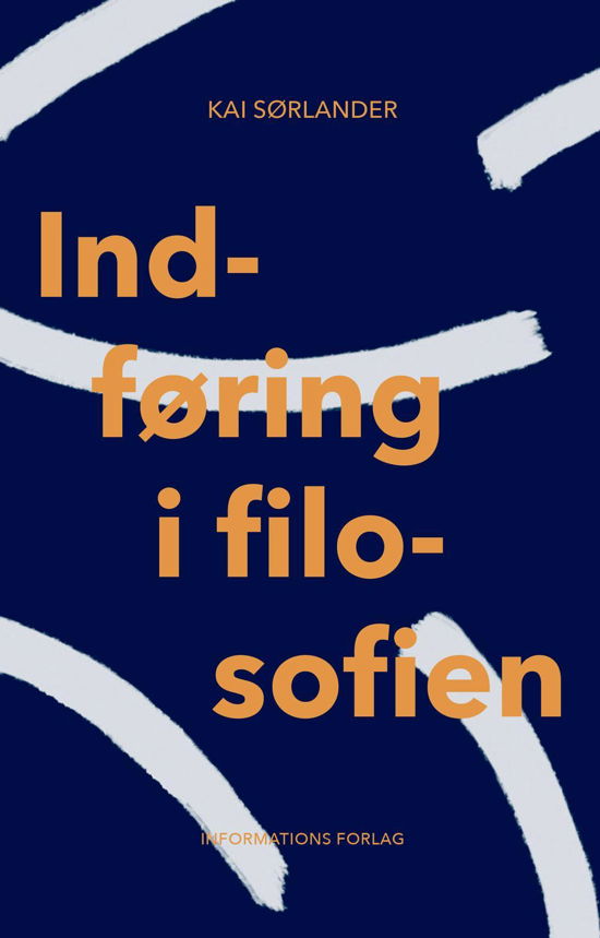 Cover for Kai Sørlander · Indføring i filosofien (Sewn Spine Book) [1.º edición] (2017)