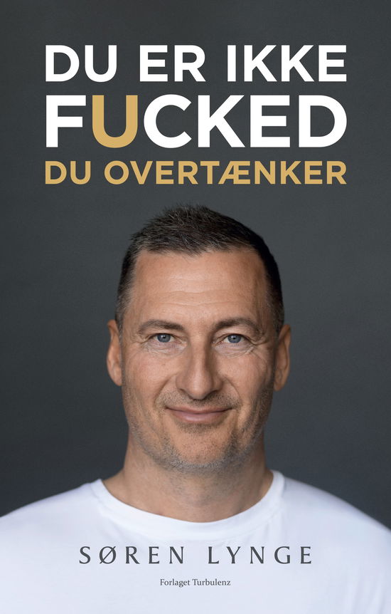 Du er ikke fucked - Søren Lynge - Kirjat - Forlaget Turbulenz - 9788775781317 - tiistai 1. huhtikuuta 2025