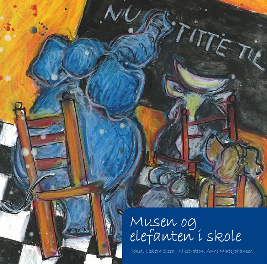 Cover for Lisbeth Steen · Musen og elefanten: Musen og elefanten i skole (Bog) [1. udgave] (2010)