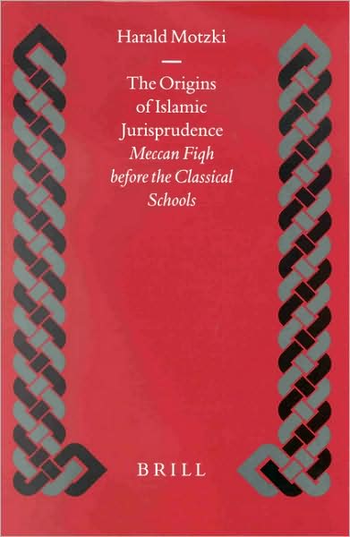 Cover for Harald Motzki · The Origins of Islamic Jurisprudence: Meccan Fiqh Before the Classical Schools (Islamic History and Civilization) (Hardcover Book) (2001)