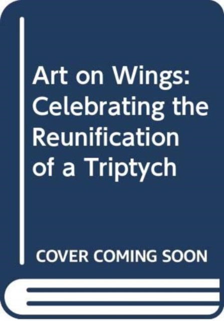 Cover for David Gerard · Art on Wings: Celebrating the Reunification of a Triptych (Taschenbuch)