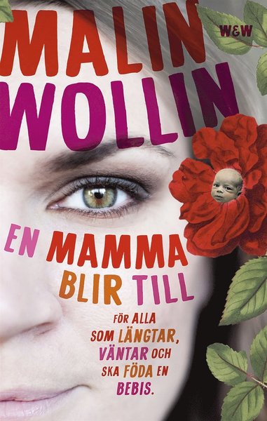 Cover for Malin Wollin · En mamma blir till : för alla som längtar, väntar och ska föda en bebis (ePUB) (2014)