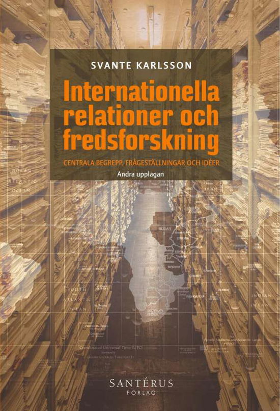 Internationella relationer och fredsforskning - Svante Karlsson - Książki - Santérus Förlag - 9789173591317 - 30 sierpnia 2018