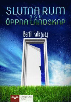 Cover for Bertil Falk · Slutna rum och öppna landskap (Bound Book) (2014)