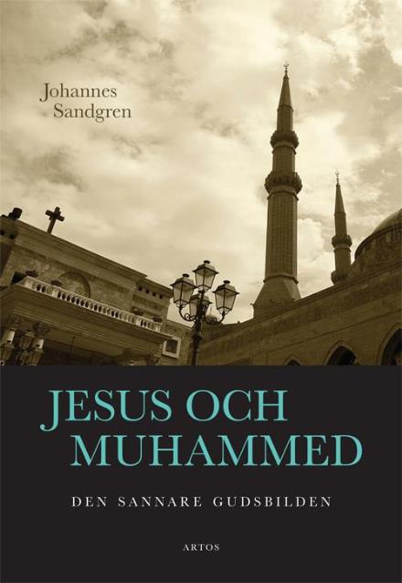 Cover for Johannes Sandgren · Jesus och Muhammed : Den sannare gudsbilden (Paperback Book) (2015)