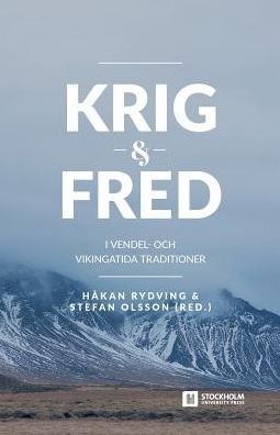 Cover for Krig och fred i vendel- och vikingatida traditioner (Book) (2016)