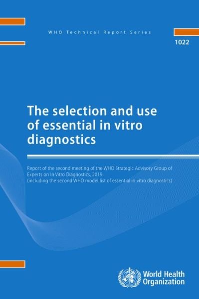 The selection and use of essential in vitro diagnostics - World Health Organization - Bøker - World Health Organization - 9789241210317 - 8. november 2019