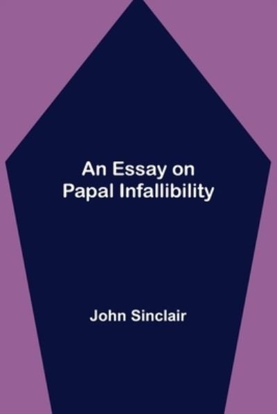 Cover for John Sinclair · An Essay on Papal Infallibility (Paperback Book) (2021)