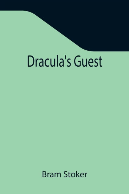 Dracula's Guest - Bram Stoker - Livros - Alpha Edition - 9789355342317 - 22 de outubro de 2021