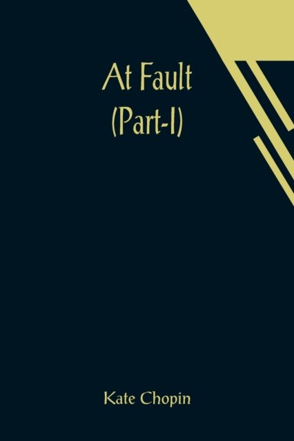 At Fault (Part-I) - Kate Chopin - Livros - Alpha Edition - 9789356019317 - 26 de março de 2021