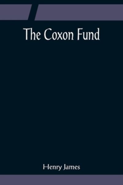 The Coxon Fund - Henry James - Libros - Alpha Edition - 9789356080317 - 11 de abril de 2022