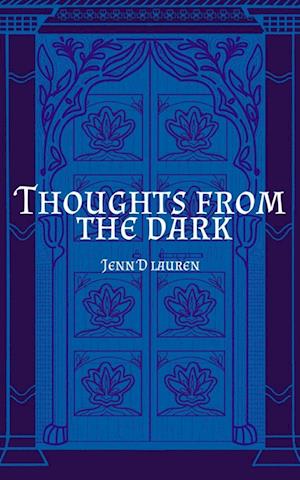 Thoughts from the Dark - Jenn D Lauren - Books - BookLeaf Publishing - 9789357447317 - February 1, 2023