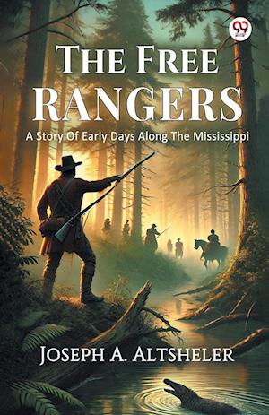 Cover for Joseph a Altsheler · The Free RangersA Story Of Early Days Along The Mississippi (Edition1) (Paperback Book) (2025)