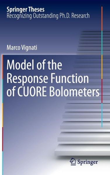 Marco Vignati · Model of the Response Function of CUORE Bolometers - Springer Theses (Inbunden Bok) [2011 edition] (2011)