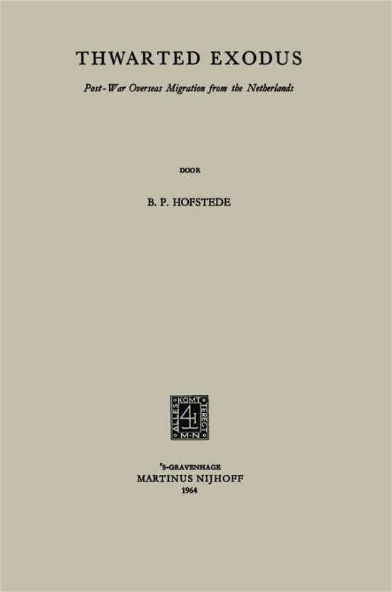 Barend Peter Hofstede · Thwarted Exodus: Post-War Overseas Migration from the Netherlands (Paperback Bog) [1964 edition] (1964)