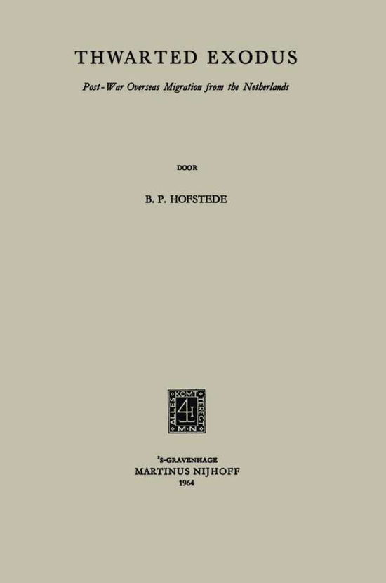 Cover for Barend Peter Hofstede · Thwarted Exodus: Post-War Overseas Migration from the Netherlands (Paperback Book) [1964 edition] (1964)