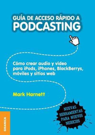 Cover for Mark Harnett · Guia De Acceso Rapido a Podcasting (Pocketbok) [Spanish edition] (2012)