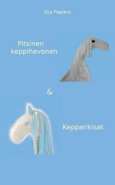 Cover for Paatero · Pitsinen keppihevonen &amp; Keppari (Book) (2017)