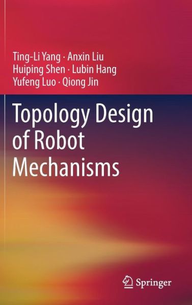 Cover for Yang · Topology Design of Robot Mechanisms (Book) [1st ed. 2018 edition] (2018)