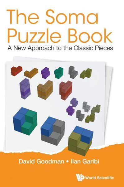 Cover for Goodman, David Hillel (-) · Soma Puzzle Book, The: A New Approach To The Classic Pieces (Hardcover Book) (2019)