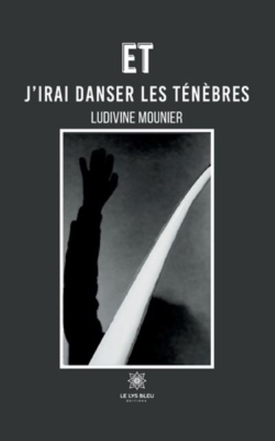 Cover for Ludivine Mounier · Et j'irai danser les tenebres (Paperback Book) (2022)