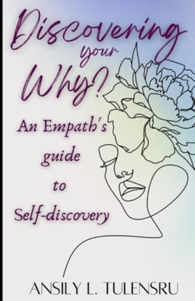 Cover for Ansily Tulensru · Discovering your Why?: An Empath's guide to Self-Discovery (Paperback Book) (2022)