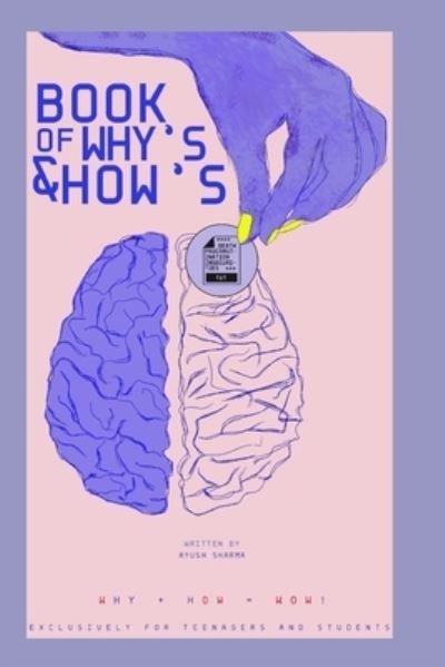 Cover for Ayush Sharma · Book of How's &amp; Why's: Exclusively for teenagers and students (Pocketbok) (2022)