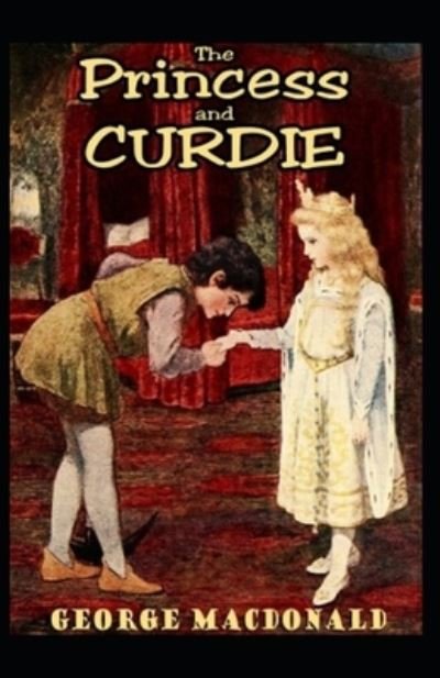 Cover for George MacDonald · The Princess and Curdie (Illustarted) (Taschenbuch) (2022)