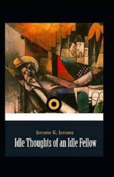 Cover for Jerome K Jerome · Idle Thoughts of an Idle Fellow illustrated (Paperback Book) (2022)