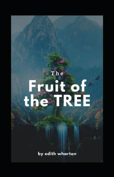 Cover for Edith Wharton · The Fruit of the Tree (Illustarted) (Taschenbuch) (2022)