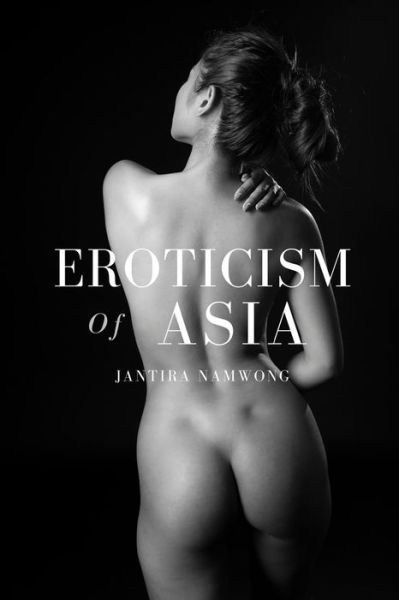 Cover for Jantira Namwong · Eroticism of Asia: Nude Photo Book with eroticism behind the closed door of Asia (Paperback Book) (2022)