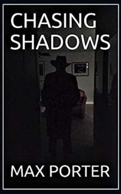 Chasing Shadows - Max Porter - Libros - Independently Published - 9798451123317 - 6 de agosto de 2021