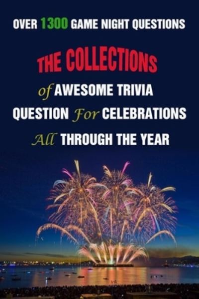 Cover for Lori A Grasso · Over 1300 Game Night Questions: The Collections of Awesome Trivia Question For Celebrations All Through The Year (Paperback Book) (2021)