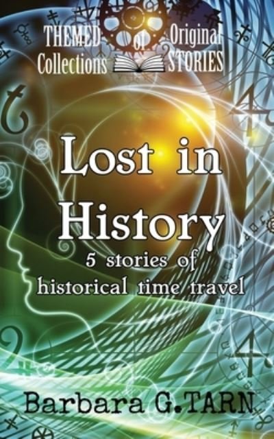 Cover for Barbara G Tarn · Lost in History - Themed Collections of Original Stories (Paperback Bog) (2021)