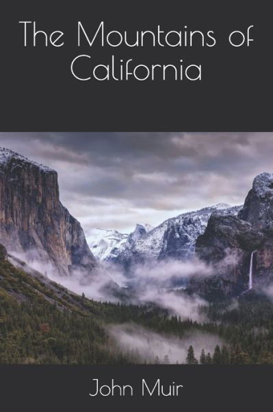 The Mountains of California - John Muir - Książki - Independently Published - 9798551043317 - 27 grudnia 2020