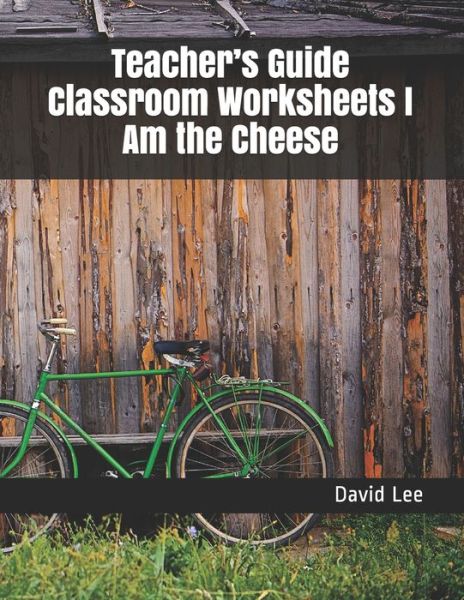 Cover for David Lee · Teacher's Guide Classroom Worksheets I Am the Cheese (Paperback Book) (2020)